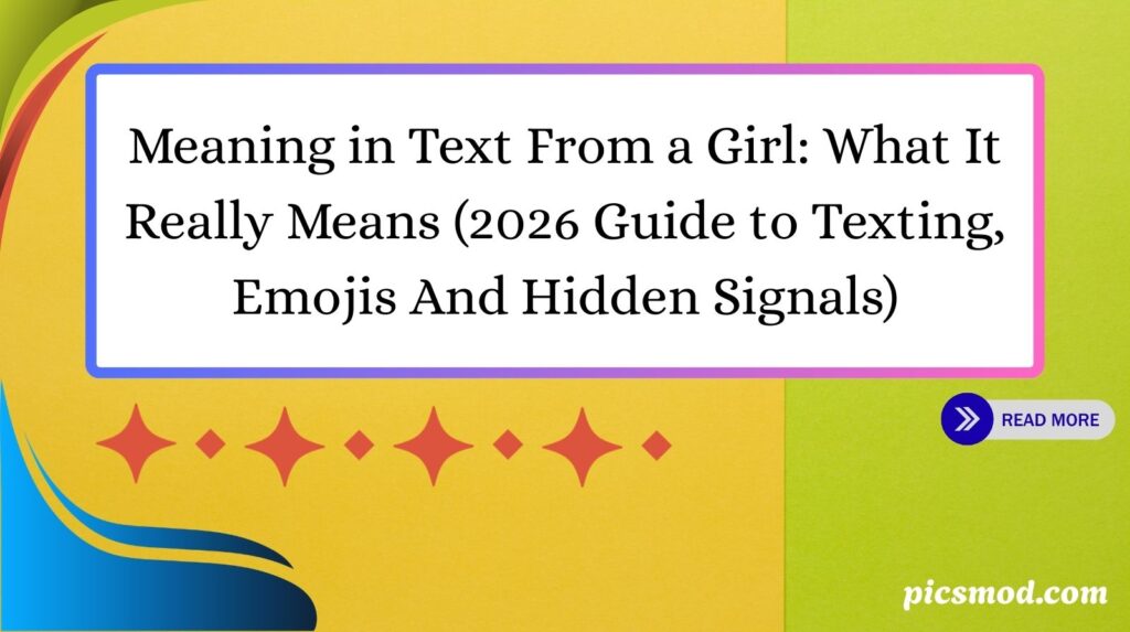 Meaning in Text From a Girl: What It Really Means (2026 Guide to Texting, Emojis And Hidden Signals)