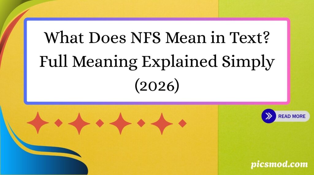 What Does NFS Mean in Text Full Meaning Explained Simply (2026)